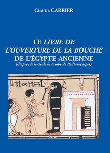 Le Livre de l'Ouverture de la Bouche de l'Egypte ancienne.