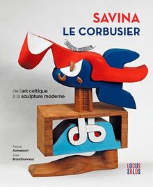 Savina Le Corbusier, de l'art celtique à la sculpture moderne.
