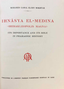 Ihnâsya El-Medina (Herakleopolis Magna). Its Importance and Its Role in Pharaonic History. BiEtud 40.