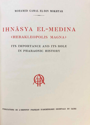 Ihnâsya El-Medina (Herakleopolis Magna). Its Importance and Its Role in Pharaonic History. BiEtud 40.