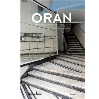 Oran. Ville & architecture 1790-1960.