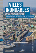 Ville inondables, prévention, adaptation, résilience. Cities and flooding.