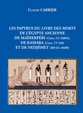 Les Papyrus du Livre des Morts de l'Egypte Ancienne de Maïherpéri (Caire, CG 25095), de Kamara (Caire, TT 320) et de Nedjémet (BM EA 10490).