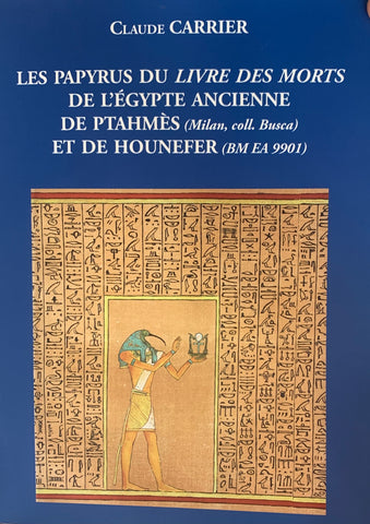 Les papyrus du livre des morts de l'Egypte ancienne de Ptahmès (Milan, coll. Busca) et de Hounefer (BM EA 9901).