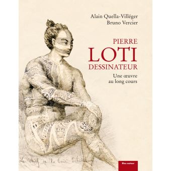 Pierre Loti dessinateur, une oeuvre au long cours.