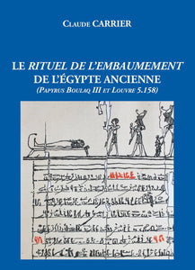 Le Rituel de l'Embaumement de l'Egypte ancienne (Papyrus Boulaq III et Louvre 5.158).