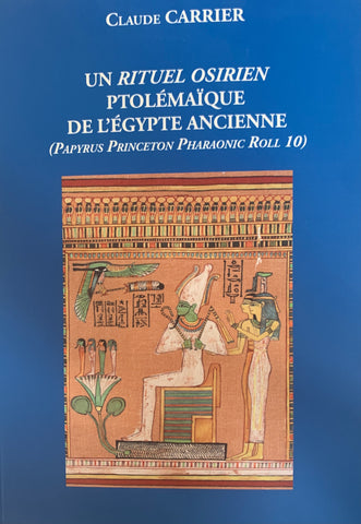 Un rituel osirien ptolémaïque de l'Egypte ancienne (Papyrus Princeton Pharaonic Roll 10).