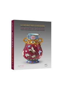Le secret des couleurs. Céramiques de Chine et d'Europe du XVIIIe siècle à nos jours.