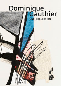 Dominique Gauthier. Une collection.