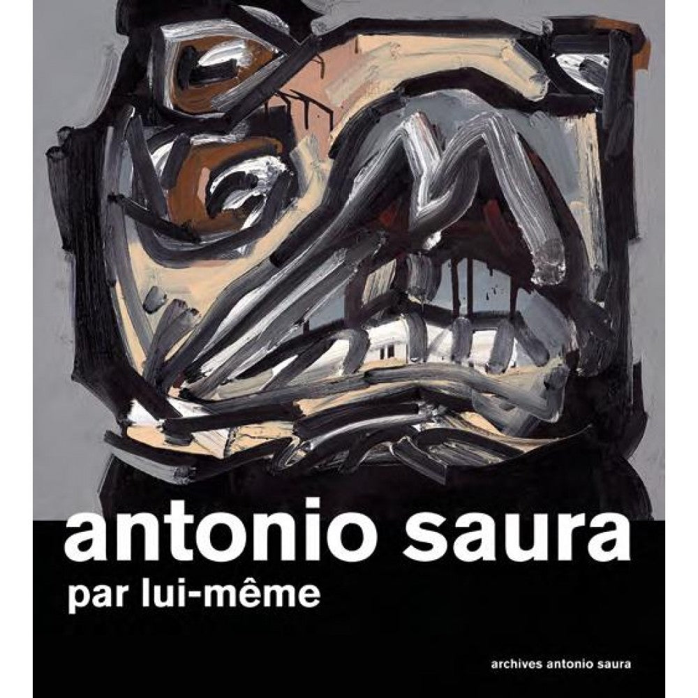 Antonio Saura par lui-même.