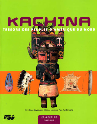Kachina: Trésors des peuples d'Amérique du Nord.