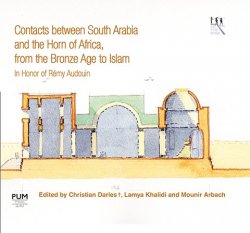Contacts between South Arabia and the Horn of Africa, from the Bronze Age to Islam. In Honor of Rémy Audouin.