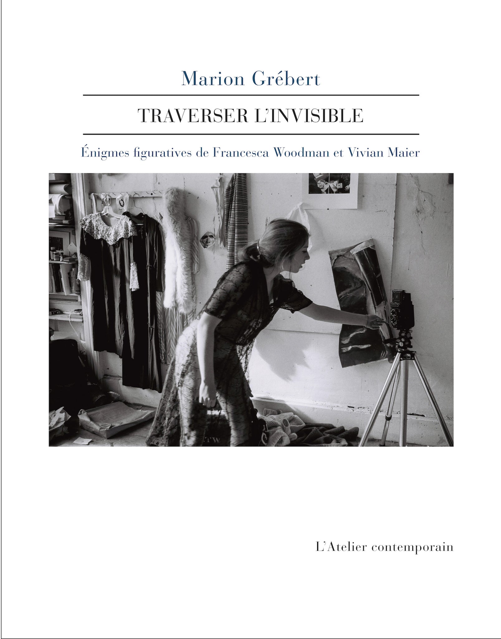 Traverser l'invisible. Enigmes figuratives de Francesca Woodman et Vivian Maier.