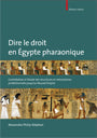 Dire le droit en Egypte pharaonique. Contribution à l'étude des structures et mécanismes juridictionnels jusqu'au Nouvel Empire.