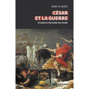 César et la guerre. Etudes d'histoire militaire.