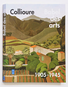Collioure, Babel des arts. 1905-1945.