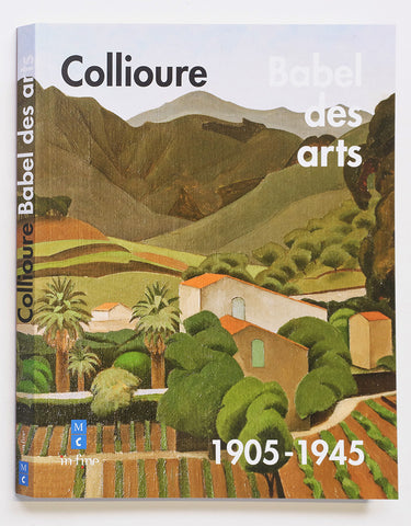 Collioure, Babel des arts. 1905-1945.