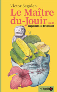 Le Maître-du-Jouir, suivi de Gauguin dans son dernier décor.