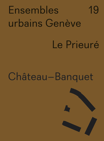 Ensembles urbains Genève 19 Le Prieuré. Château-Banquet.