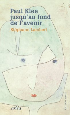 Paul Klee jusqu'au fond de l'avenir.