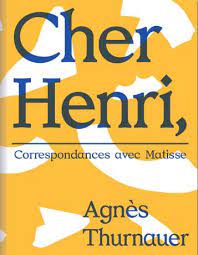 Cher Henri, Correspondances avec Matisse.