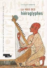 La Voix des hiéroglyphes. Promenade au département des antiquités Egyptiennes du musée du Louvre. Nouvelle édition revue et augmentée.