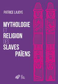 Mythologie et religion des slaves païens. Collection vérité des mythes.