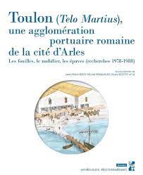 Toulon (Telo Martius), une agglomération portuaire romaine de la cité d'Arles. Les fouilles, le mobilier, les épaves (recherches 1978 - 1988).