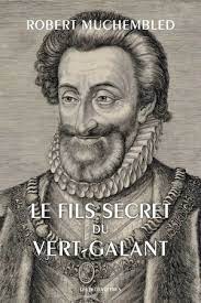 Le fils secret du vert-galant.