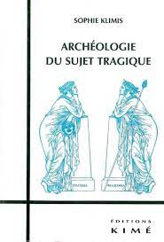 Archéologie du sujet tragique.