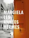 Margiela, les années Hermès.