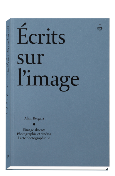 Ecrits sur l'image. L'image absente, Photographie et cinéma, L'acte photographique.