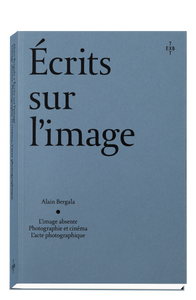 Ecrits sur l'image. L'image absente, Photographie et cinéma, L'acte photographique.