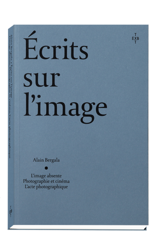 Ecrits sur l'image. L'image absente, Photographie et cinéma, L'acte photographique.