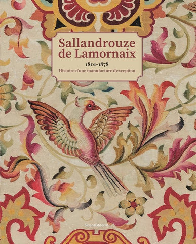 Sallandrouze de Lamornaix 1801-1878. Histoire d'une manufacture d'exception.