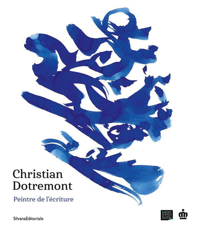Christian Dotremont. Peintre de l'écriture.