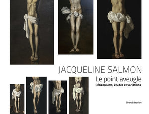 Jacqueline Salmon: Le point aveugle; Périzoniums, études et variations.