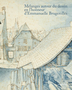 Mélanges autour du dessin en l'honneur d'Emmanuelle Brugerolles.