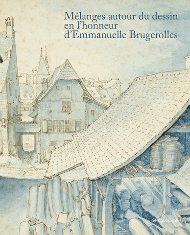 Mélanges autour du dessin en l'honneur d'Emmanuelle Brugerolles.