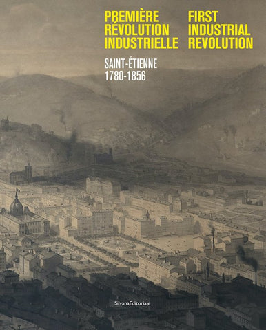 First industrial revolution. Saint-Etienne 1780-1856.