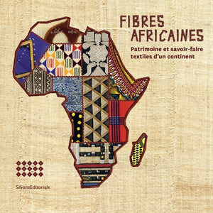 Fibres africaines, patrimoine et savoir-faire textiles d'un continent.