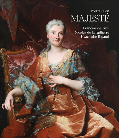 Portraits in majesty, François de Troy, Nicolas de Largillierre, Hyacinthe Rigaud.
