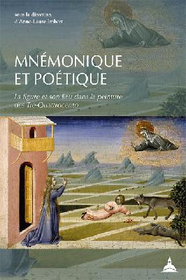 Mnémonique et poétique. La figure et son lieu dans la peinture des Tre-Quattrocento.