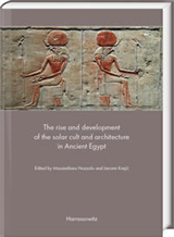 The rise and development of the solar cult and architecture in Ancient Egypt.