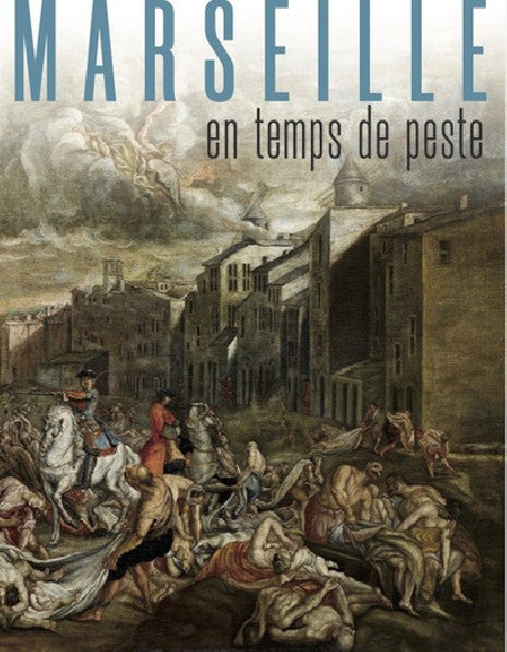 Marseille en temps de peste. 1720-1722.