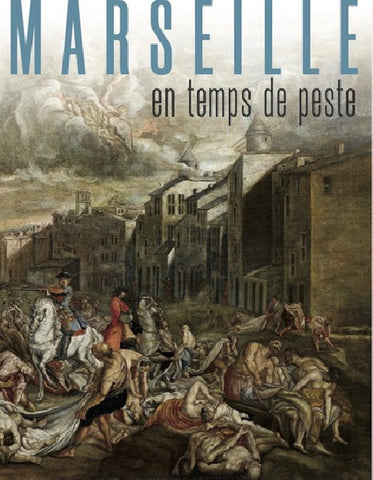 Marseille en temps de peste. 1720-1722.