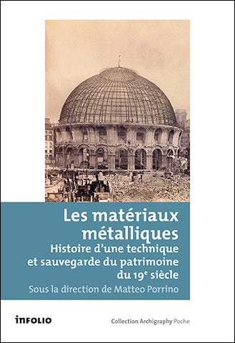 Les matériaux métalliques. Histoires d'une technique et sauvegarde du patrimoine du 19ème siècles.