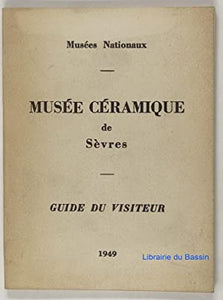 Sèvres Ceramics Museum. Visitor's Guide.