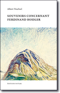 Souvenirs concernant Ferdinand Hodler.