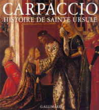 Carpaccio. Histoire de Sainte Ursule.